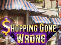                                                                       Shopping Gone Wrong ﻞﯿﮭﮐ