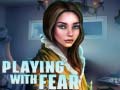                                                                       Playing with Fear ﻞﯿﮭﮐ