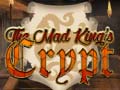                                                                       The Mad King`s Crypt ﻞﯿﮭﮐ