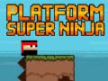                                                                       Platform Super Ninja  ﻞﯿﮭﮐ