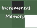                                                                       Incremental Memory ﻞﯿﮭﮐ