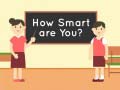                                                                       How Smart Are You ﻞﯿﮭﮐ
