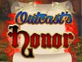                                                                       Outcasts Honor ﻞﯿﮭﮐ