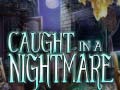                                                                       Caught in a Nightmare ﻞﯿﮭﮐ