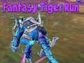                                                                       Fantasy Tiger Run ﻞﯿﮭﮐ