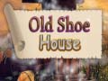                                                                       Old Shoe House ﻞﯿﮭﮐ