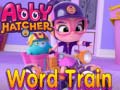                                                                       Abby Hatcher Word train ﻞﯿﮭﮐ