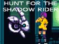                                                                      Hunt for the Shadow Rider ﻞﯿﮭﮐ