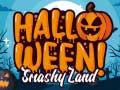                                                                       Halloween Smashy Land ﻞﯿﮭﮐ