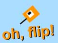                                                                       Oh Flip! ﻞﯿﮭﮐ