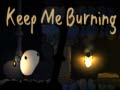                                                                       Keep me Burning ﻞﯿﮭﮐ