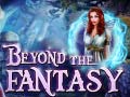                                                                       Beyond the Fantasy ﻞﯿﮭﮐ