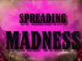                                                                       Spreading Madness ﻞﯿﮭﮐ