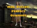                                                                       Mrs Bullet: Perfect Gunshot ﻞﯿﮭﮐ
