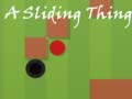                                                                       A Sliding Thing ﻞﯿﮭﮐ