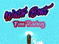                                                                       Water Boat Fun Racing ﻞﯿﮭﮐ