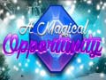                                                                       A Magical Opportunity ﻞﯿﮭﮐ