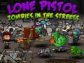                                                                       Lone Pistol: Zombies In The Streets ﻞﯿﮭﮐ
