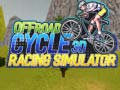                                                                       Offroad Cycle 3D Racing Simulator ﻞﯿﮭﮐ
