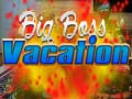                                                                       Big Boss Vacation ﻞﯿﮭﮐ