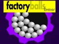                                                                       Factory Balls Forever ﻞﯿﮭﮐ