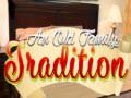                                                                       And Oild Family Tradition ﻞﯿﮭﮐ