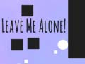                                                                       Leave Me Alone! ﻞﯿﮭﮐ