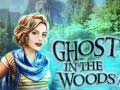                                                                       Ghost in the Woods ﻞﯿﮭﮐ