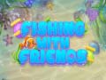                                                                       Fishing With Friends ﻞﯿﮭﮐ