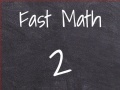                                                                       Fast Math 2 ﻞﯿﮭﮐ