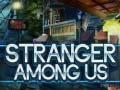                                                                       Stranger Among Us ﻞﯿﮭﮐ