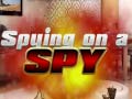                                                                       Spying on a Spy ﻞﯿﮭﮐ
