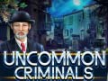                                                                       Uncommon Criminals ﻞﯿﮭﮐ