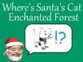                                                                       Where's Santa's Cat-Enchanted Forest ﻞﯿﮭﮐ