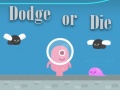                                                                       Dodge Or Die ﻞﯿﮭﮐ