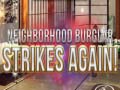                                                                       Neighborhood Burglar Strikes Again! ﻞﯿﮭﮐ