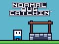                                                                       Normal Bug Catching ﻞﯿﮭﮐ