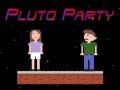                                                                       Pluto Party ﻞﯿﮭﮐ