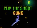                                                                       Flip the Shoot Guns ﻞﯿﮭﮐ