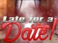                                                                       Late for a Date ﻞﯿﮭﮐ