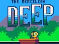                                                                       The Merciless Deep ﻞﯿﮭﮐ