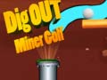                                                                       Dig Out Miner Golf ﻞﯿﮭﮐ