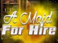                                                                       A Maid For Hire ﻞﯿﮭﮐ