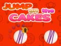                                                                       Jump on the Cakes ﻞﯿﮭﮐ