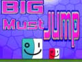                                                                       Big Must Jump ﻞﯿﮭﮐ