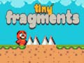                                                                       Tiny Fragments ﻞﯿﮭﮐ