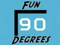                                                                       Fun 90 Degrees ﻞﯿﮭﮐ