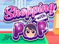                                                                      Shopping with Pop ﻞﯿﮭﮐ