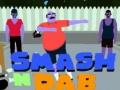                                                                       Smash N' Dab ﻞﯿﮭﮐ