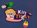                                                                       Kill that ﻞﯿﮭﮐ